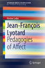 Jean-François Lyotard: Pedagogies of Affect (SpringerBriefs in Education)