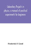 Laboratory projects in physics, a manual of practical experiments for beginners