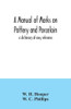 A manual of marks on pottery and porcelain; a dictionary of easy reference