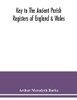 Key to the ancient parish registers of England & Wales