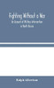 Fighting Without a War: An Account of Military Intervention in North Russia - Hardcover