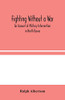 Fighting Without a War: An Account of Military Intervention in North Russia - Paperback
