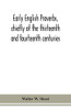 Early English proverbs, chiefly of the thirteenth and fourteenth centuries - Paperback