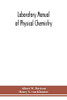 Laboratory manual of physical chemistry - Paperback