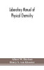 Laboratory manual of physical chemistry - Hardcover