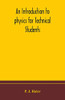 An introduction to physics for Technical Students - Paperback