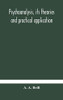 Psychoanalysis, its theories and practical application - Hardcover