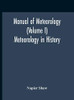 Manual Of Meteorology (Volume I) Meteorology In History - Hardcover