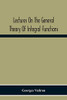 Lectures On The General Theory Of Integral Functions