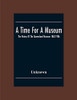 A Time For A Museum; The History Of The Queensland Museum 1862-1986