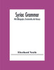 Syriac Grammar; With Bibliography, Chrestomathy And Glossary