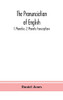 The pronunciation of English: 1. Phonetics; 2. Phonetic transcriptions - Hardcover