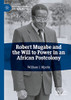 Robert Mugabe and the Will to Power in an African Postcolony (African Histories and Modernities)