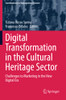 Digital Transformation in the Cultural Heritage Sector: Challenges to Marketing in the New Digital Era (Contributions to Management Science)