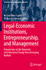 Legal-Economic Institutions, Entrepreneurship, and Management: Perspectives on the Dynamics of Institutional Change from Emerging Markets (Contributions to Management Science)