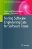 Mining Software Engineering Data for Software Reuse (Advanced Information and Knowledge Processing)