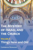 The Mystery of Israel and the Church, Vol. 2: Things New and Old