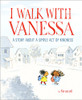 I Walk with Vanessa: A Story About a Simple Act of Kindness