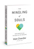 The Mingling of Souls: God's Design for Love, Marriage, Sex, and Redemption