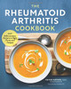 The Rheumatoid Arthritis Cookbook: Anti-Inflammatory Recipes to Fight Flares and Fatigue