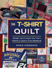 The T-Shirt Quilt: Design and Create Your Own Memory Quilt In One Weekend