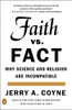 Faith Versus Fact: Why Science and Religion Are Incompatible
