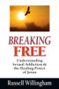 Breaking Free: Understanding Sexual Addiction  the Healing Power of Jesus