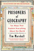 Prisoners of Geography: Ten Maps That Explain Everything About the World (1) (Politics of Place)