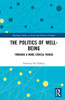 The Politics of Well-Being: Towards a More Ethical World (Routledge Studies in Social and Political Thought)