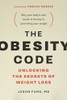 The Obesity Code: Unlocking the Secrets of Weight Loss