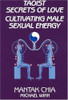 Taoist Secrets of Love: Cultivating Male Sexual Energy