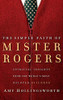 The Simple Faith of Mister Rogers