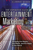 The Definitive Guide to Entertainment Marketing: Bringing the Moguls, the Media, and the Magic to the World (2nd Edition)