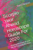 Scorpio Year Ahead Horoscope Guide For 2020: Making the most of your life by touching the stars (2020 Horoscope Guide)