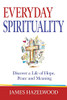 Everyday Spirituality: Discover a Life of Hope, Peace and Meaning