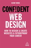Confident Web Design: How to Design and Create Websites and Futureproof Your Career (Confident Series)