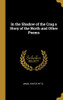 In the Shadow of the Crag a Story of the North and Other Poems - Hardcover