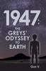 1947: The Greys Odyssey to Earth