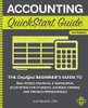 Accounting QuickStart Guide: The Simplified Beginner's Guide to Financial & Managerial Accounting For Students, Business Owners and Finance Professionals