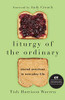Liturgy of the Ordinary: Sacred Practices in Everyday Life