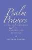 Psalm Prayers: A companion for worship and devotion