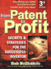 From Patent to Profit: Secrets & Strategies for the Successful Inventor