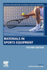Materials in Sports Equipment (Woodhead Publishing Series in Composites Science and Engineering)