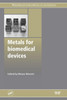 Metals For Biomedical Devices (Woodhead Publishing Series In Biomaterials)