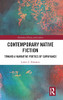 Contemporary Native Fiction: Toward a Narrative Poetics of Survivance (Narrative Theory and Culture)