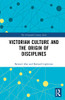 Victorian Culture and the Origin of Disciplines (The Nineteenth Century Series)