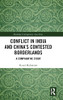 Conflict in India and China's Contested Borderlands: A Comparative Study (Routledge Contemporary Asia Series)