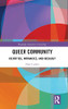 Queer Community: Identities, Intimacies, and Ideology (Routledge Advances in Sociology)