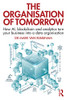 The Organisation of Tomorrow: How AI, blockchain and analytics turn your business into a data organisation - Hardcover