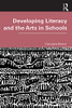 Developing Literacy and the Arts in Schools - Hardcover